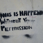 Happening Without Your Permission by What What at Flickr
