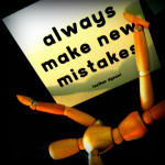 Make New Mistakes by elycefeliz at Flickr